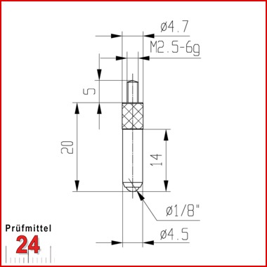 Messeinsatz für Messuhr Ø 4,5 mm Typ: 109L
Stahl rostfrei  573/17-L20
Länge: 20 mm
